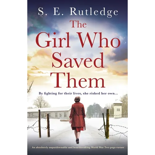 The Girl Who Saved Them: An absolutely unputdownable and heartbreaking World War Two page-turner - Paperback