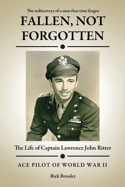 Fallen, Not Forgotten: The Life of Captain Lawrence John Ritter - Paperback