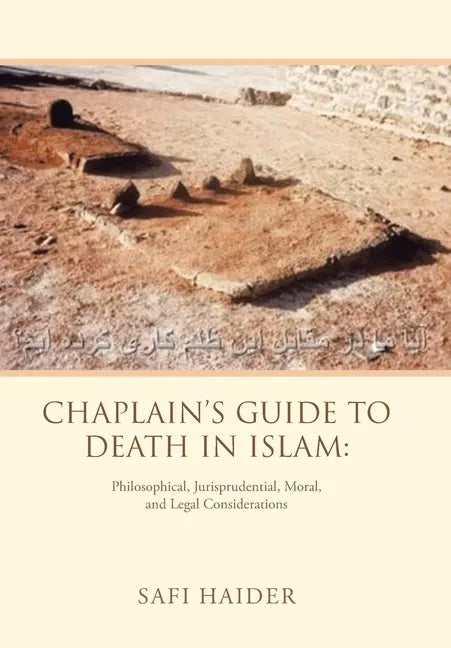 Chaplain's Guide to Death in Islam: Philosophical, Jurisprudential, Moral, and Legal Considerations - Hardcover