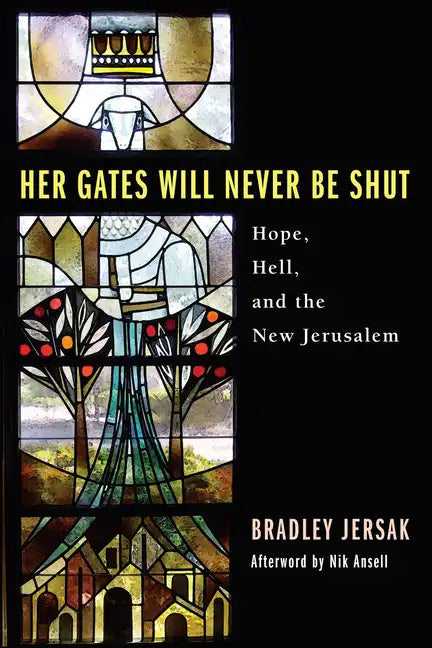 Her Gates Will Never Be Shut: Hope, Hell, and the New Jerusalem - Paperback