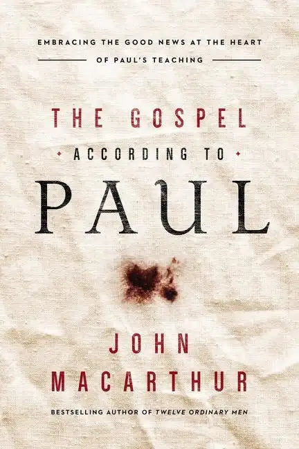 The Gospel According to Paul: Embracing the Good News at the Heart of Paul's Teachings - Paperback