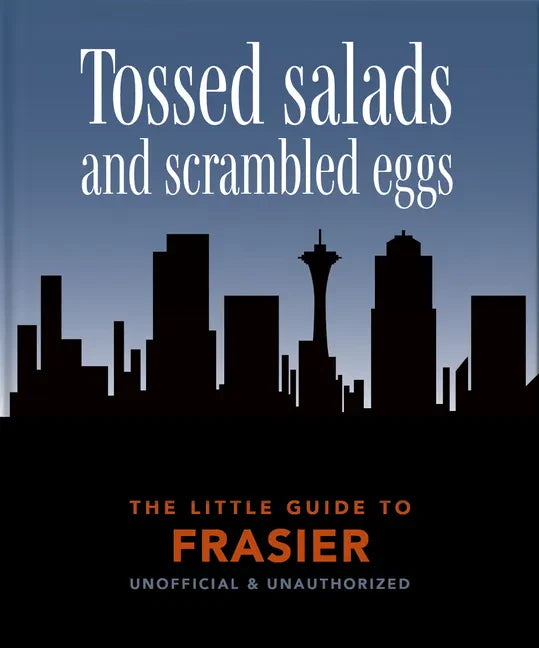 The Little Guide to Frasier: Tossed Salads and Scrambled Eggs - Hardcover