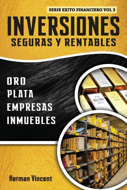 Inversiones Seguras y Rentables: Oro, Plata, Empresas, Inmuebles - Paperback