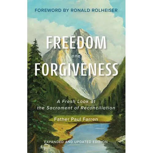 Freedom and Forgiveness: A Fresh Look at the Sacrament of Reconciliation - Paperback