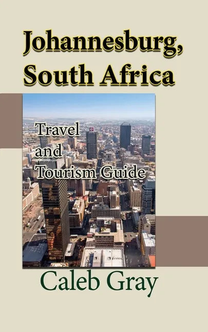 Johannesburg, South Africa: Travel and Tourism Guide - Paperback