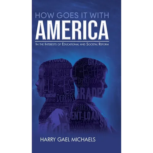 How Goes it With America: In the Interests of Educational and Societal Reform - Hardcover