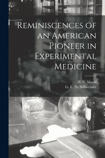 Reminiscences of an American Pioneer in Experimental Medicine - Paperback