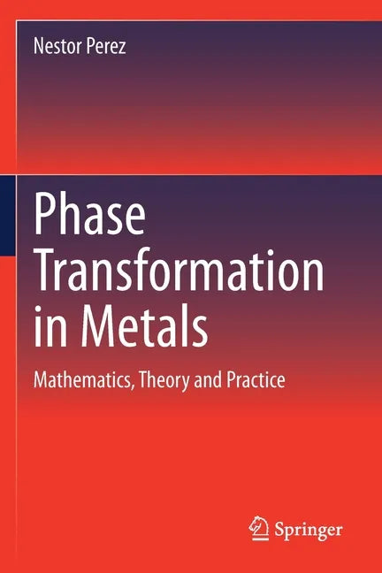 Phase Transformation in Metals: Mathematics, Theory and Practice - Paperback