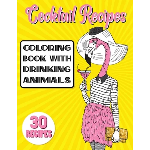 Cocktail Recipes Coloring Book With Drinking Animals: Mixed Drinks Recipe Book. Easy Cocktails Recipes - Paperback