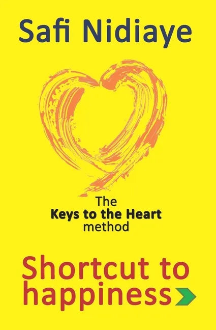 The Keys to the Heart Method: Shortcut to Happiness - Paperback