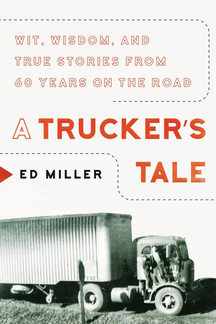 A Trucker's Tale: Wit, Wisdom, and True Stories from 60 Years on the Road - Hardcover