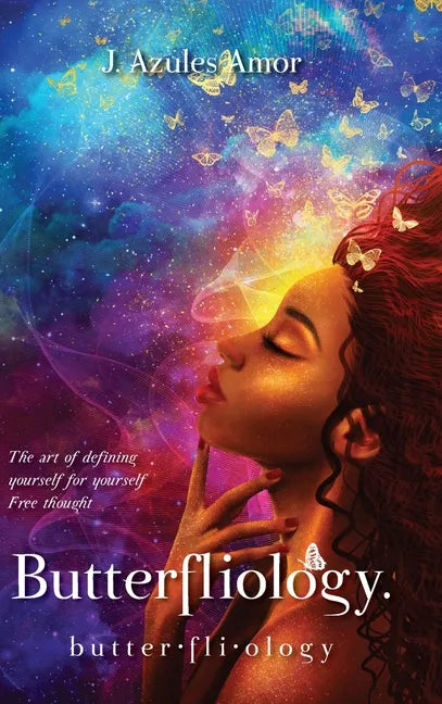 Butterfliology: Free Thought, The Art of Defining Yourself for Yourself - Hardcover