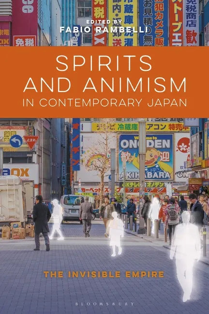 Spirits and Animism in Contemporary Japan: The Invisible Empire - Paperback