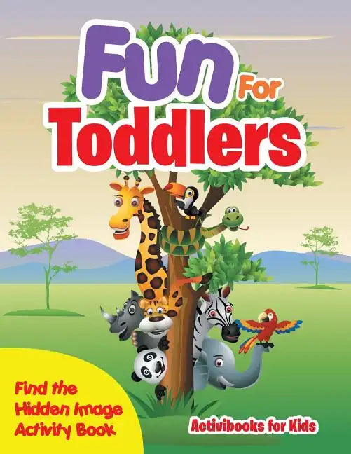 Fun For Toddlers -- Find the Hidden Image Activity Book - Paperback