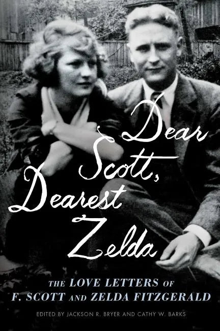 Dear Scott, Dearest Zelda: The Love Letters of F. Scott and Zelda Fitzgerald - Paperback