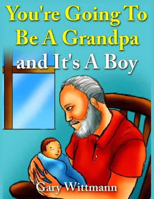 You're Going To Be A Grandpa and It's A Boy - Paperback