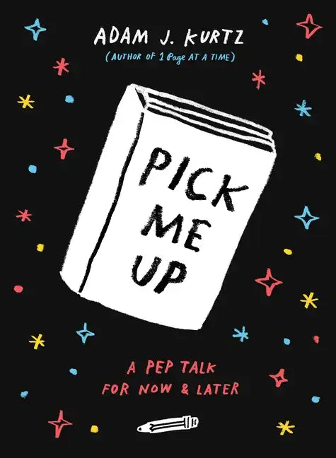 Pick Me Up: A Pep Talk for Now and Later - Paperback