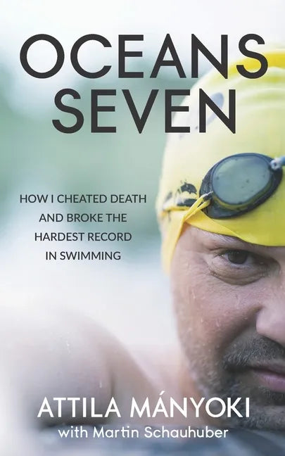 Oceans Seven: How I cheated death and broke the hardest record in swimming - Paperback