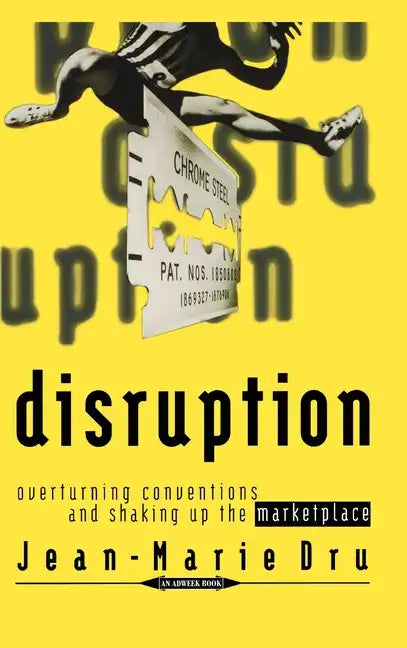 Disruption: Overturning Conventions and Shaking Up the Marketplace - Hardcover