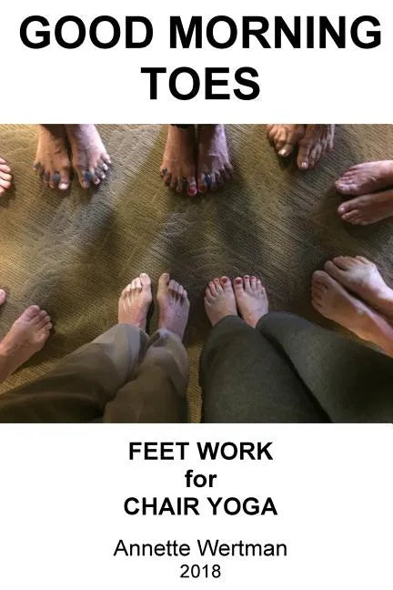Good Morning Toes: Feet Work for Chair Yoga - Paperback