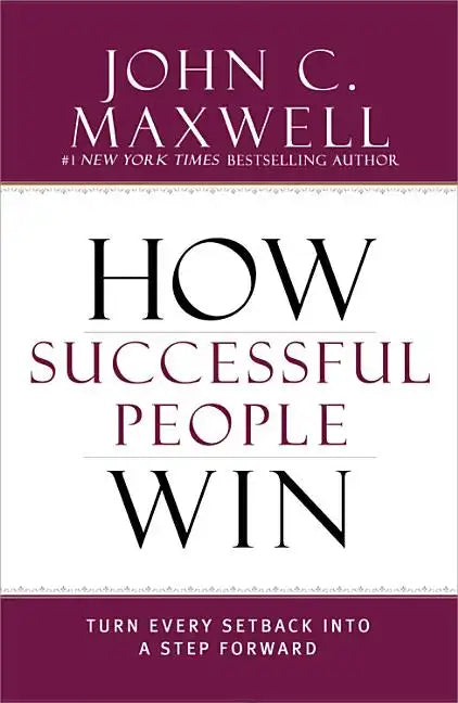 How Successful People Win: Turn Every Setback Into a Step Forward - Hardcover