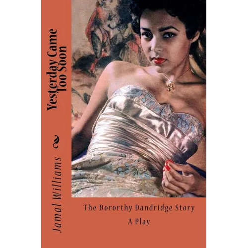 Yesterday Came Too Soon: (The Dorothy Dandridge Story) - Paperback