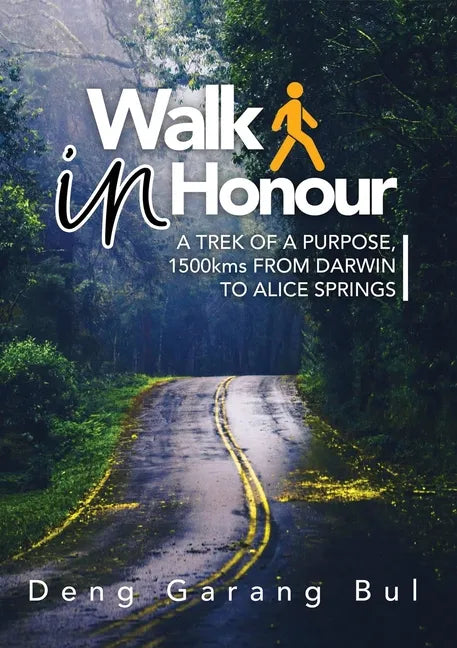Walk in Honour a Trek of a Purpose: 1500 Kms from Darwin to Alice Springs - Paperback
