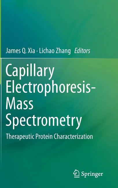 Capillary Electrophoresis-Mass Spectrometry: Therapeutic Protein Characterization - Hardcover