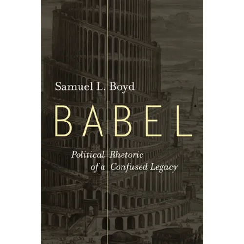 Babel: Political Rhetoric of a Confused Legacy - Paperback