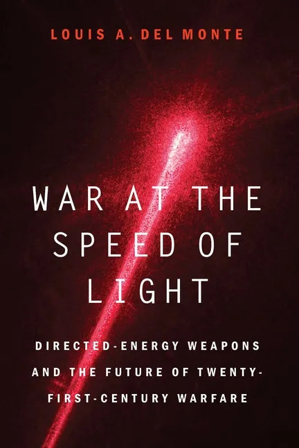 War at the Speed of Light: Directed-Energy Weapons and the Future of Twenty-First-Century Warfare - Hardcover