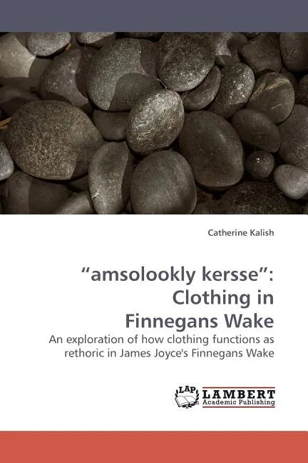 "amsolookly kersse": Clothing in Finnegans Wake - Paperback