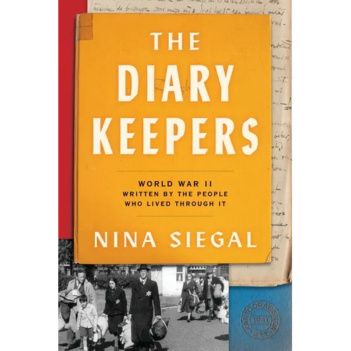 The Diary Keepers: World War II Written by the People Who Lived Through It - Paperback