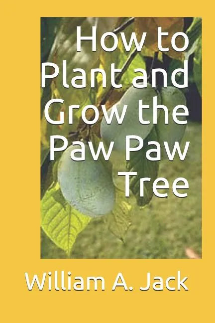 How to Plant and Grow the Paw Paw Tree - Paperback