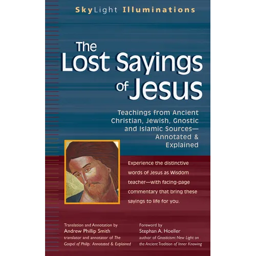 The Lost Sayings of Jesus: Teachings from Ancient Christian, Jewish, Gnostic and Islamic Sources - Paperback