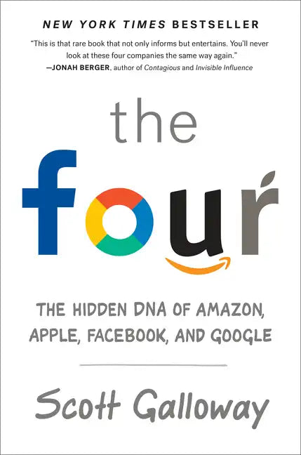 The Four: The Hidden DNA of Amazon, Apple, Facebook, and Google - Hardcover