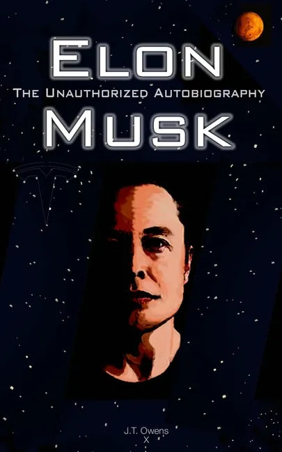 Elon Musk: The Unauthorized Autobiography - Paperback