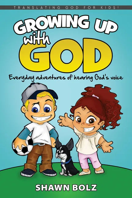 Growing Up with God: Everyday Adventures of Hearing God's Voice - Paperback