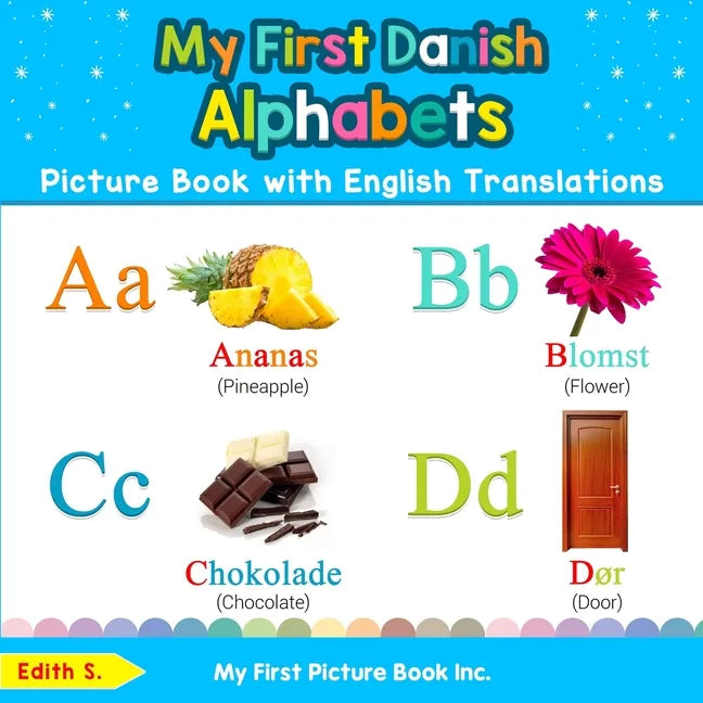 My First Danish Alphabets Picture Book with English Translations: Bilingual Early Learning & Easy Teaching Danish Books for Kids - Paperback