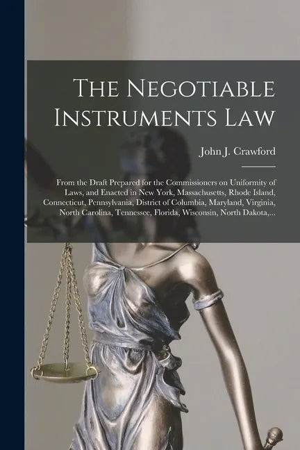 The Negotiable Instruments Law: From the Draft Prepared for the Commissioners on Uniformity of Laws, and Enacted in New York, Massachusetts, Rhode Isl - Paperback