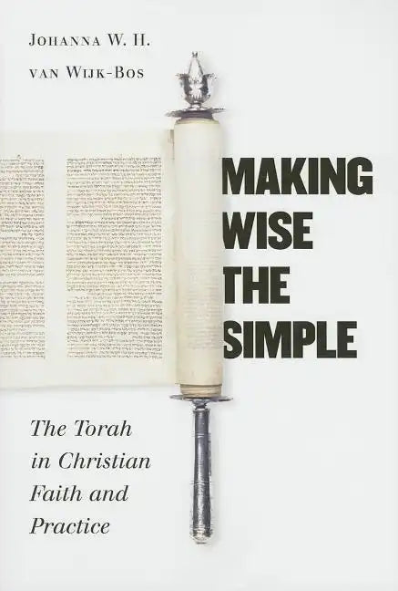 Making Wise the Simple: The Torah in Christian Faith and Practice - Paperback