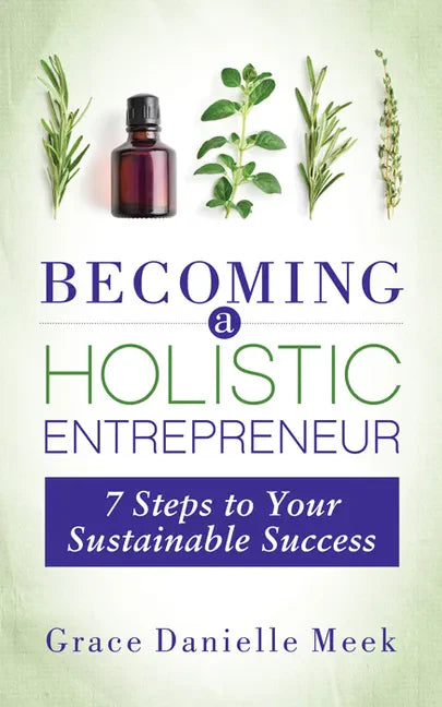 Becoming a Holistic Entrepreneur: 7 Steps to Your Sustainable Success - Paperback