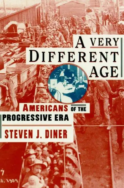 A Very Different Age: Americans of the Progressive Era - Paperback