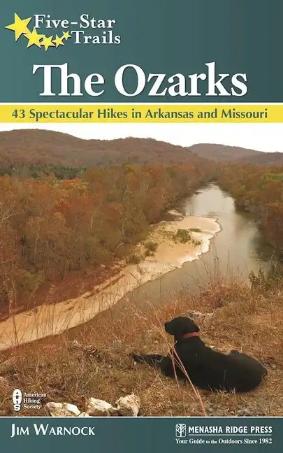 Five-Star Trails: The Ozarks: 43 Spectacular Hikes in Arkansas and Missouri - Hardcover