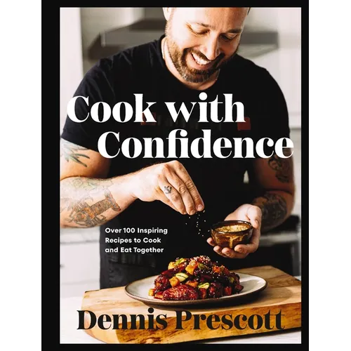 Cook with Confidence: Over 100 Inspiring Recipes to Cook and Eat Together - Hardcover