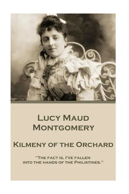 Lucy Maud Montgomery - Kilmeny of the Orchard - Paperback