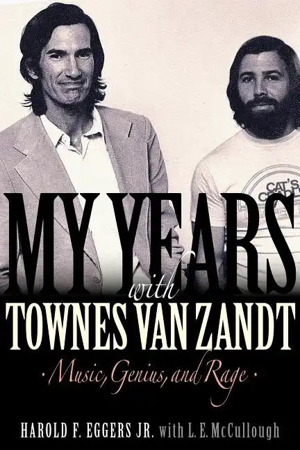 My Years with Townes Van Zandt: Music, Genius and Rage - Hardcover