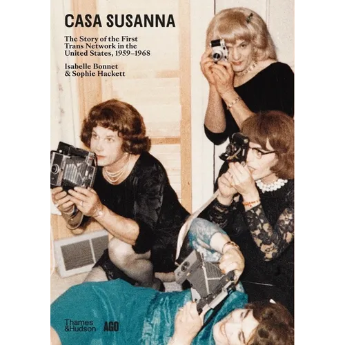 Casa Susanna: The Story of the First Trans Network in the United States, 1959-1968 - Hardcover