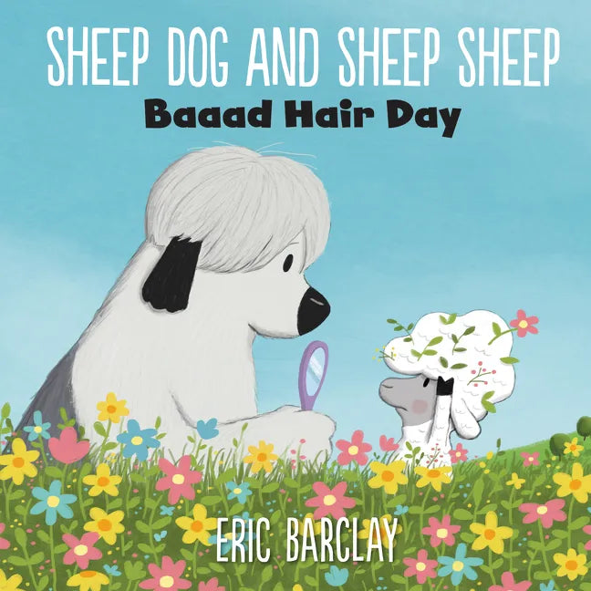 Sheep Dog and Sheep Sheep: Baaad Hair Day - Hardcover