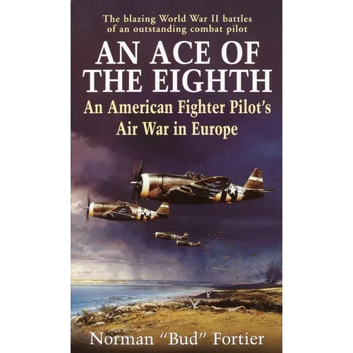 An Ace of the Eighth: An American Fighter Pilot's Air War in Europe - Paperback