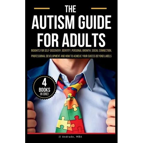 The Autism Guide for Adults: Insights for Self-Discovery, Identity, Personal Growth, Social Connection, Professional Development and How to Achieve - Paperback